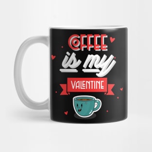 Coffee Is My Valentine Mug